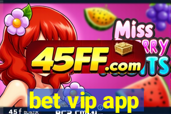 bet vip app